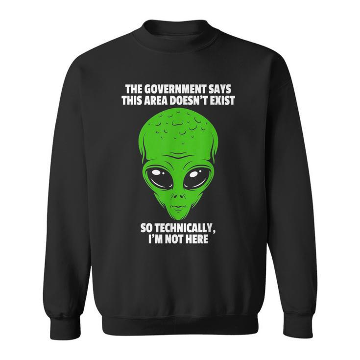 Technically Im Not Here  Funny Alien Alien Funny Gifts Sweatshirt