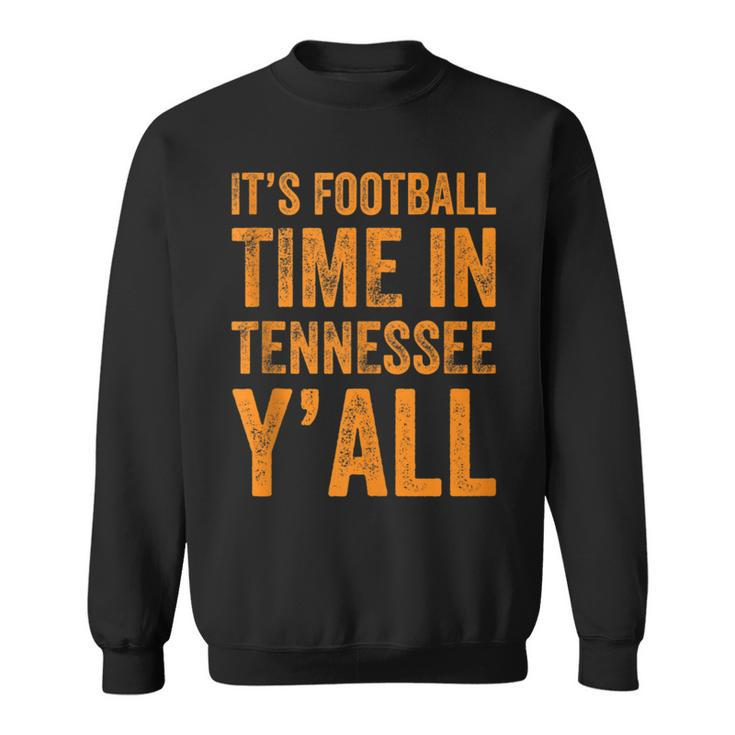 Tennessee Football It's Football Time In Tennessee Yall Vol Sweatshirt