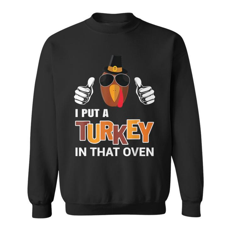 Thanksgiving Pregnancy I Put A Turkey In The Oven Sweatshirt
