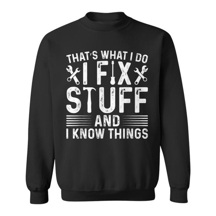 That's What I Do I Fix Stuff And Things Saying Sweatshirt