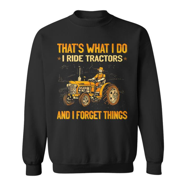 That's What I Do I Ride Tractors Sweatshirt