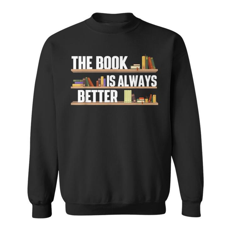 The Book Is Always Better School Librarian Library Reader Sweatshirt