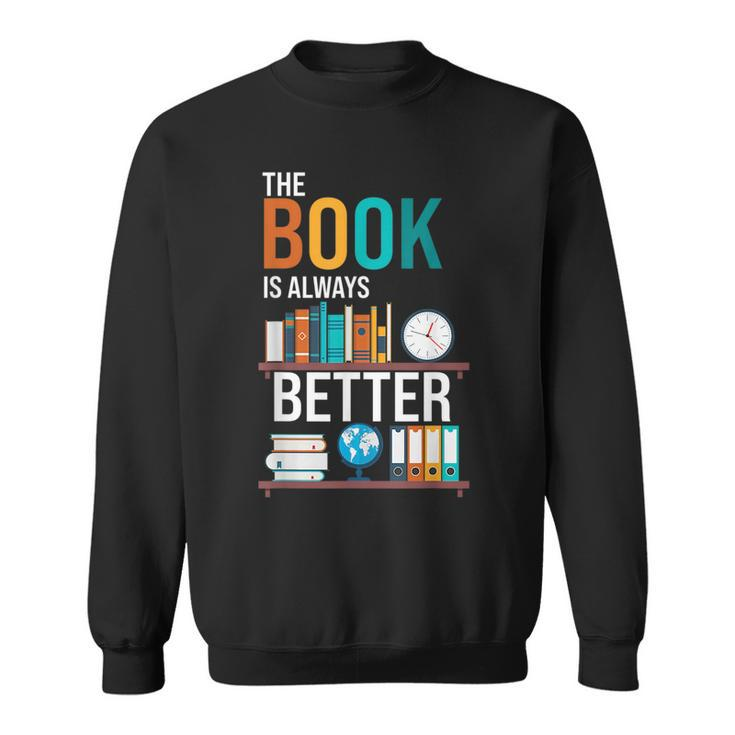 The Book Is Always Better School Librarian Sweatshirt