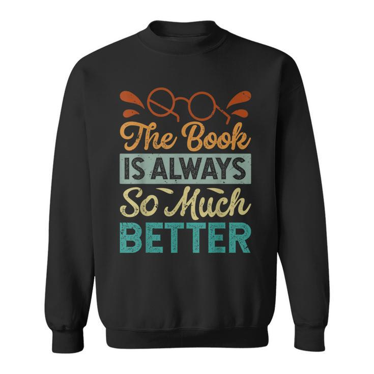 The Book Is Always So Much Better Funny Librarian Sweatshirt