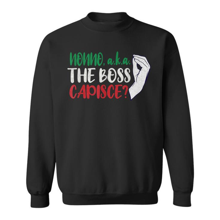 The Boss Humor Capisce Italian Hand Capiche Funny Nonno  Sweatshirt