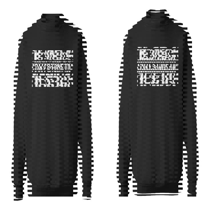 The Comeback Is Always Stronger Motivational Inspirational  Sweatshirt