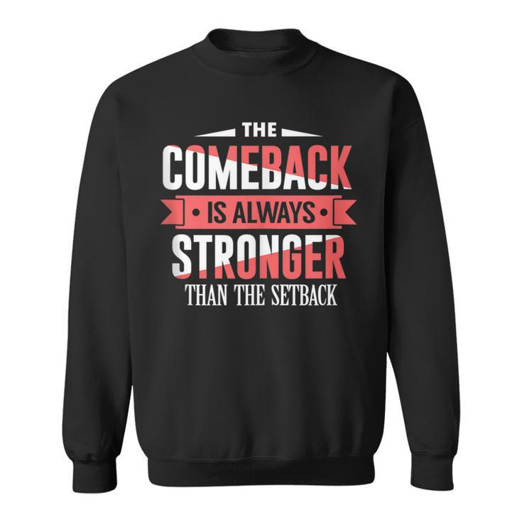The Comeback Is Always Stronger Than Setback Motivational  Sweatshirt