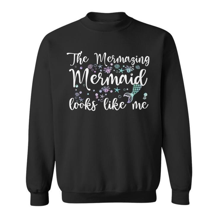 The Mermaid Looks Like Me Quote Mermazing Girls  Sweatshirt