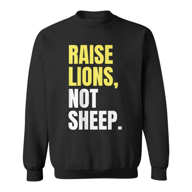 The Patriot Party  | Raise Lions Not Sheep  Sweatshirt