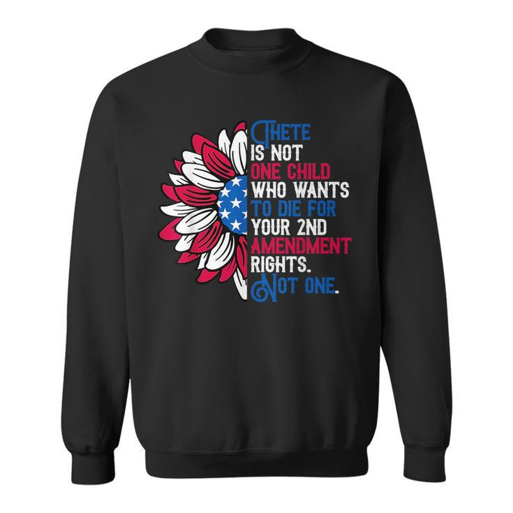 There Is Not One Child Who Wants To Die For Your 2Nd  Sweatshirt