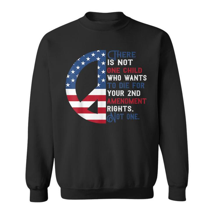 There Is Not One Child Who Wants To Die For Your 2Nd Sweatshirt