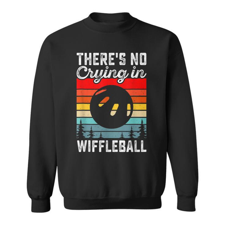 Theres No Crying In Wiffleball Player Wiffleball Champion  Sweatshirt