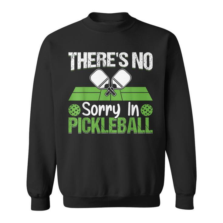Theres No Sorry In Pickleball Sweatshirt