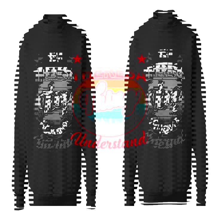 Theresa Name Its A Theresa Thing Sweatshirt