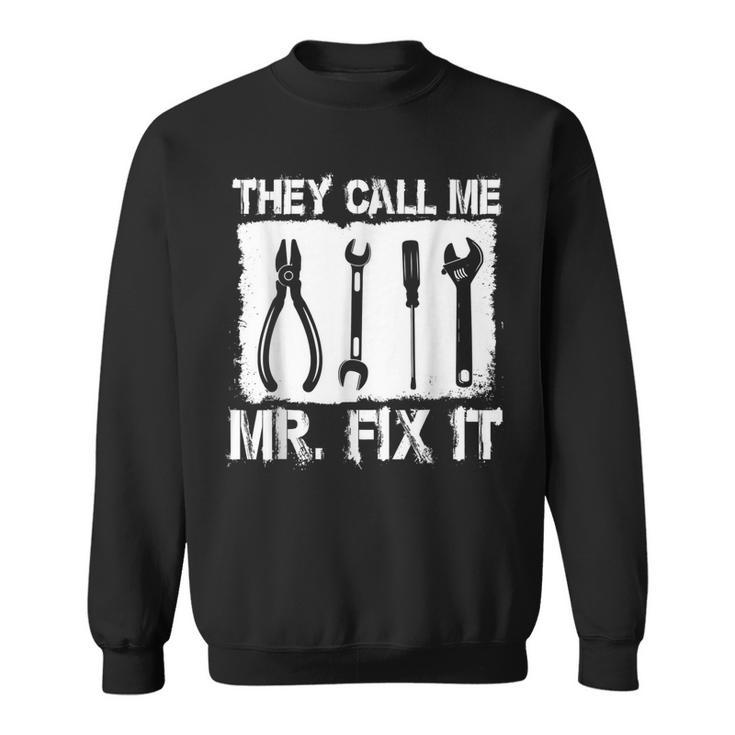 They Call Me Mr Fix It Repairman  Sweatshirt