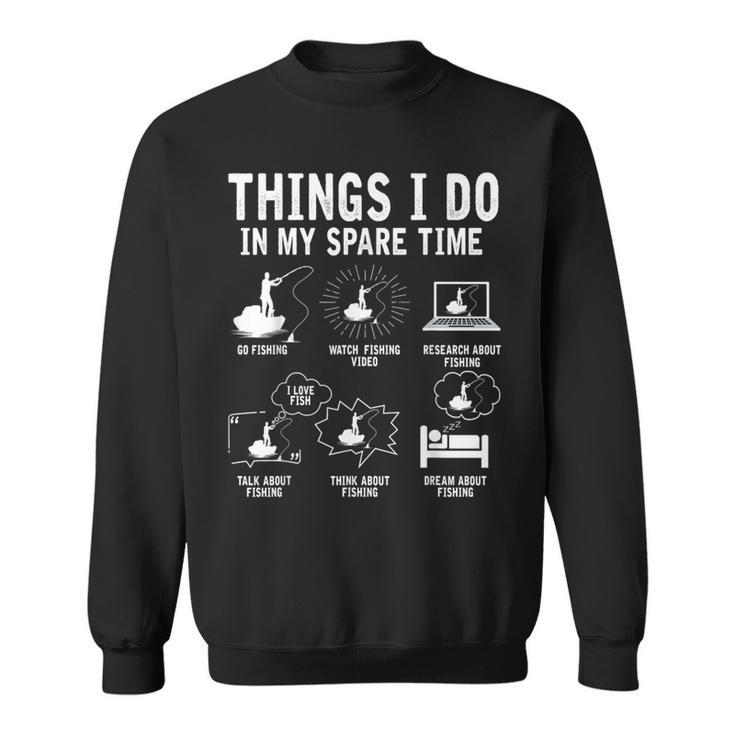 Things I Do In My Spare Time Fishing Rod Funny Fisherman  Fishing Rod Funny Gifts Sweatshirt
