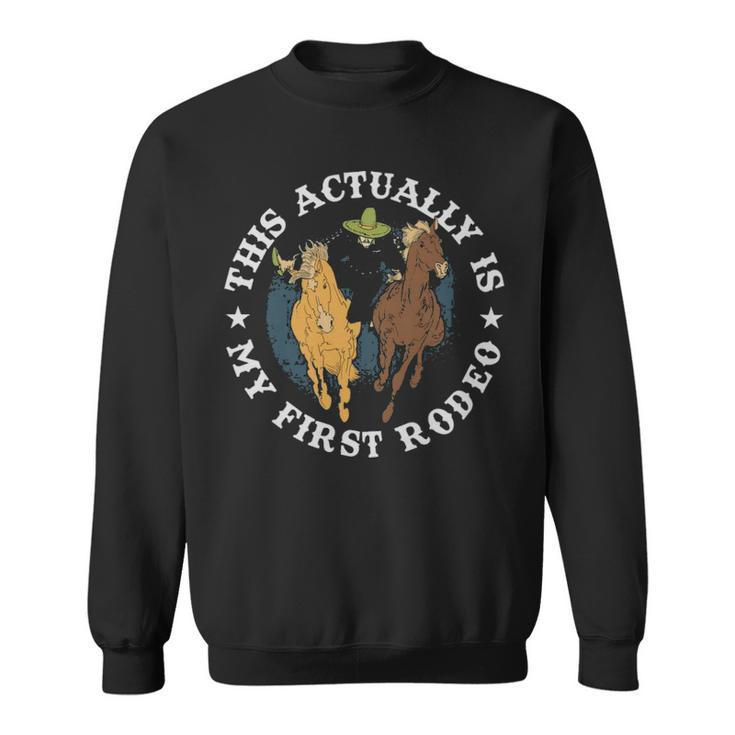 This Actually Is My First Rodeo Funny Cowboy Gift  - This Actually Is My First Rodeo Funny Cowboy Gift  Sweatshirt