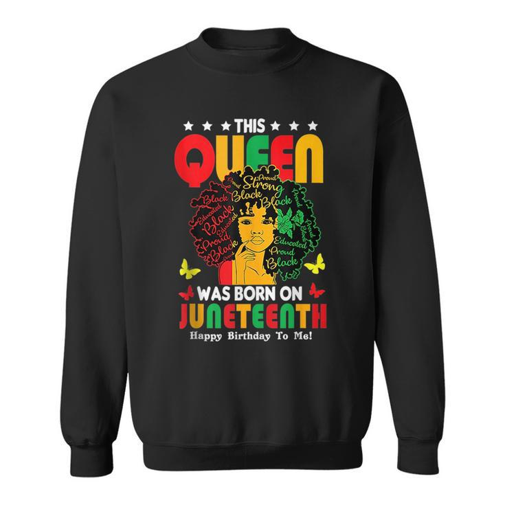 This Black Queen Was Born On Junenth June Birthday Gifts  Sweatshirt