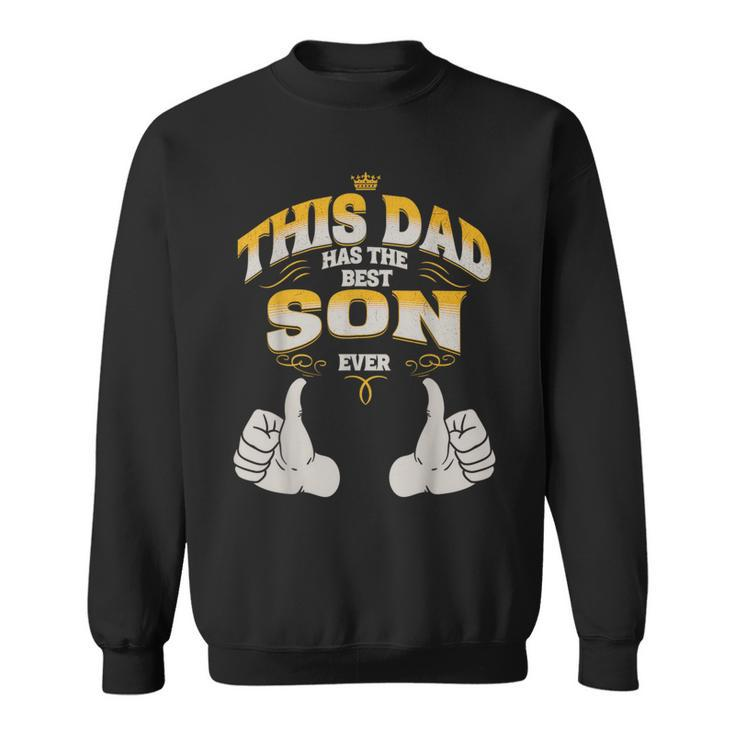 This Dad Has The Best Son Ever Funny Fathers Day From Son  Sweatshirt