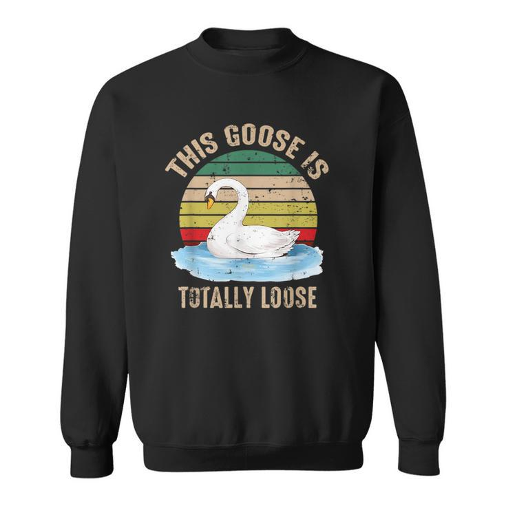 This Goose Is Totally Loose Retro  Sweatshirt