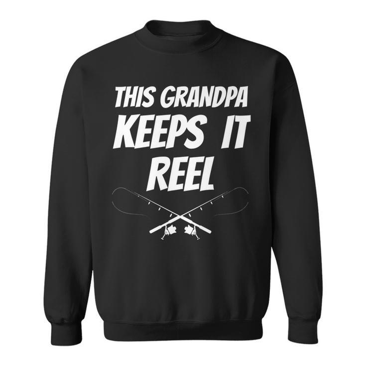 This Grandpa Keeps It Reel Funny  Sweatshirt