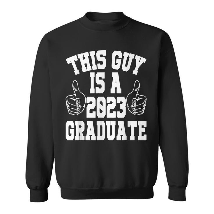 This Guy Is A 2023 Graduate Class Of 23 Senior  Sweatshirt