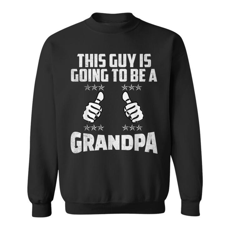 This Guy Is Going To Be A Grandpa Pregnancy Announcement  Sweatshirt