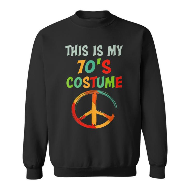 This Is My 70S Costume Party Wear Hippie Sign 1970S Outfits  Sweatshirt