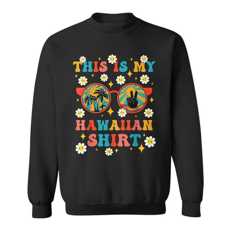 This Is My Hawaiian Groovy Tropical Party Hawaii Funny  Sweatshirt