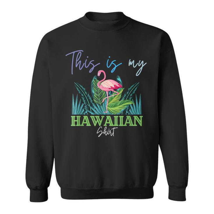 This Is My Hawaiian  Summer Vacation  Sweatshirt