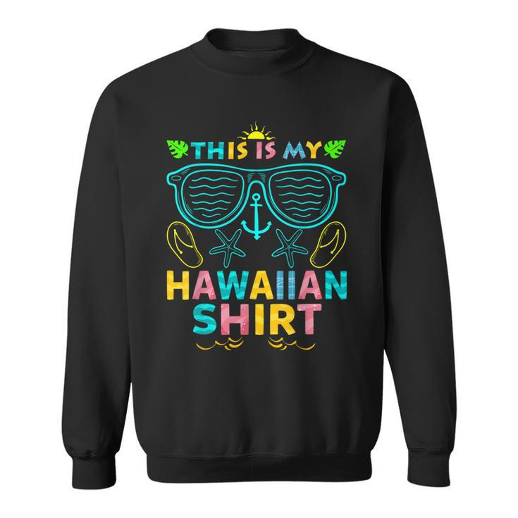 This Is My Hawaiian  Tropical Luau Costume Party Hawaii  Sweatshirt