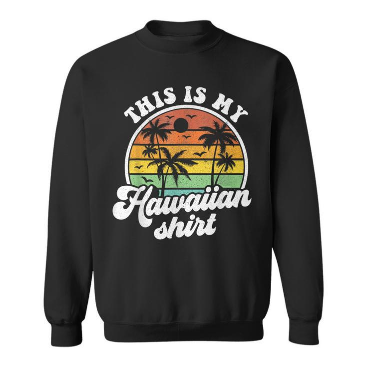 This Is My Hawaiian  Tropical Luau Summer Party Hawaii  Sweatshirt