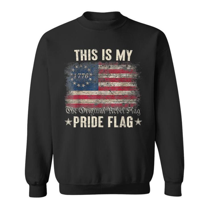 This Is My Pride Flag 1776 American 4Th Of July Patriotic  Sweatshirt