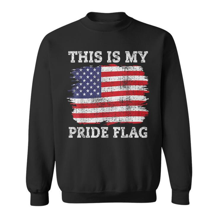 This Is My Pride Flag American Flag 4Th Of July For Men  Sweatshirt