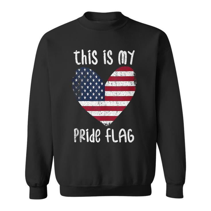 This Is My Pride Flag American Patriotic Fourth 4Th Of July  Sweatshirt