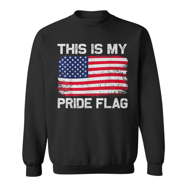 This Is My Pride Flag Usa American 4Th Of July Patriotic  Sweatshirt