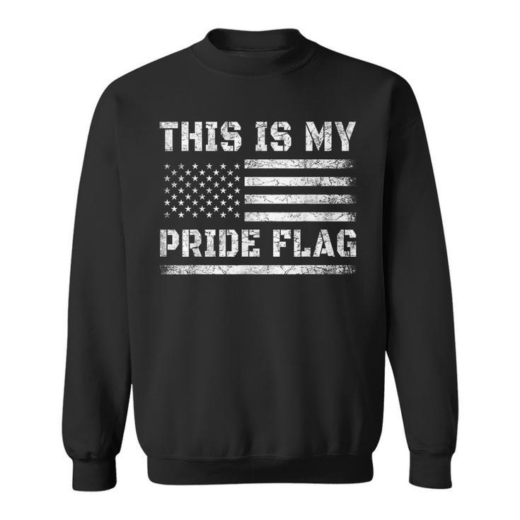 This Is My Pride Flag Usa American 4Th Of July Pride Flag  Sweatshirt