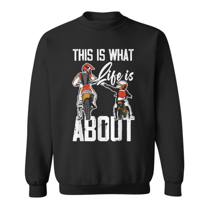 This Is What Life Is About Dad & Son Motocross Dirt Bike Sweatshirt