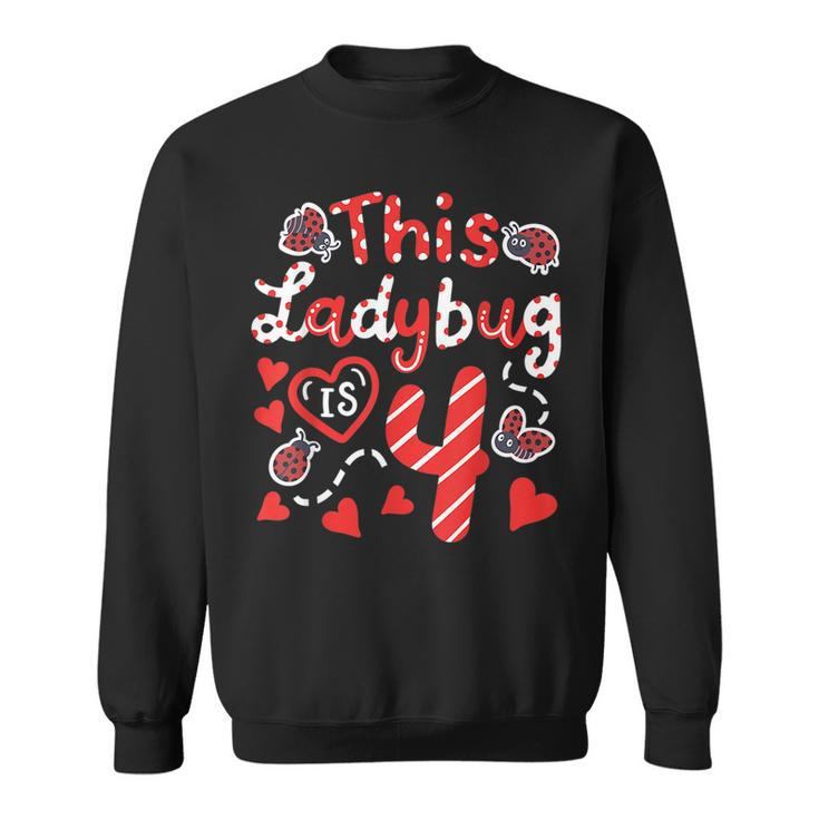 This Ladybug Is 4 Years Old 4Th Birthday Girl Family Ladybug  Sweatshirt
