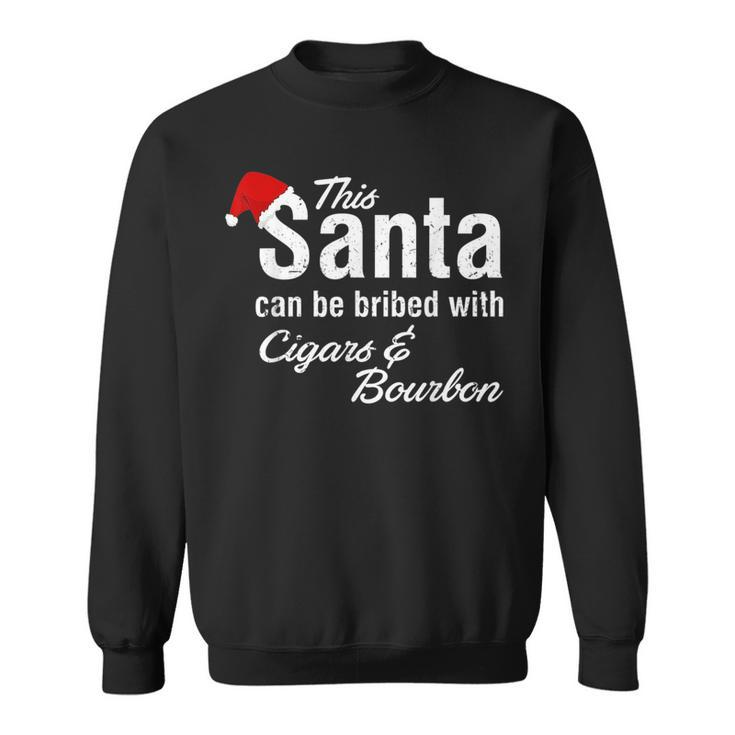 This Santa Can Be Bribed With Cigars & Bourbon Xmas  Cigars Funny Gifts Sweatshirt