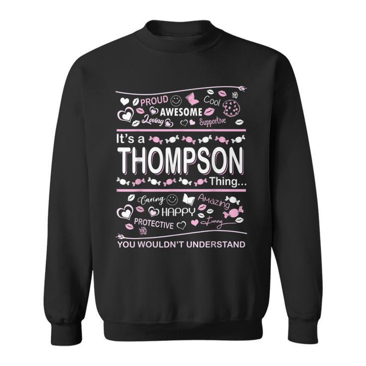 Thompson Surname Last Name Family Its A Thompson Thing Funny Last Name Designs Funny Gifts Sweatshirt