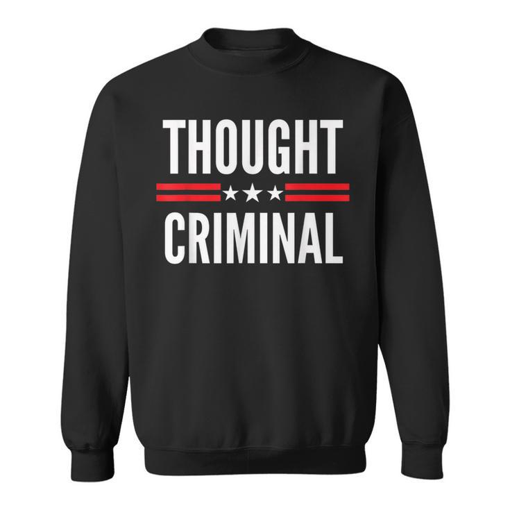 Thought Criminal Free Thinking Free Speech Anti Censorship  Sweatshirt