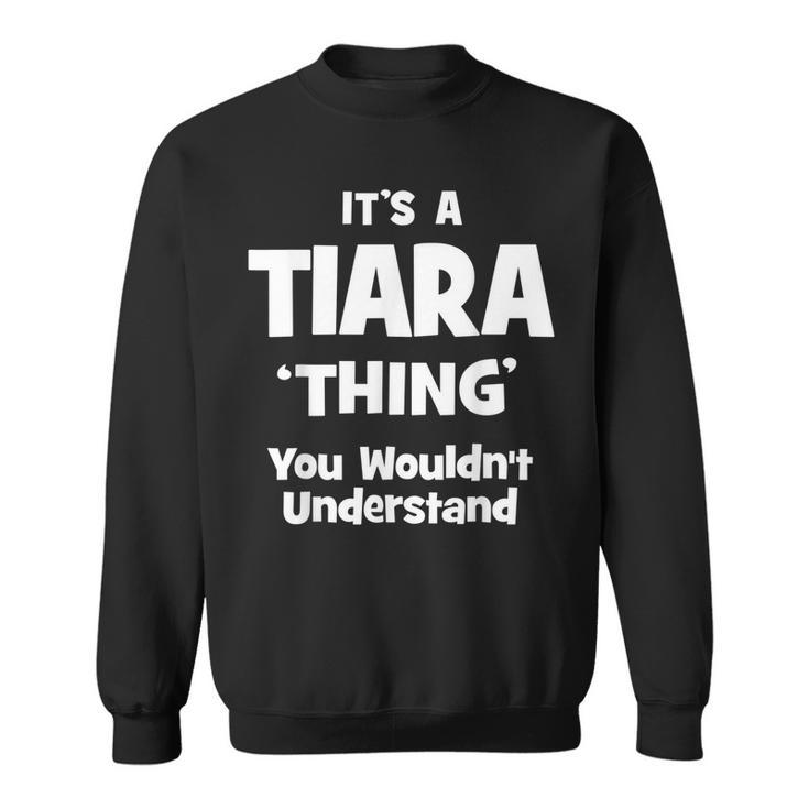 Tiara Thing Name Funny Sweatshirt