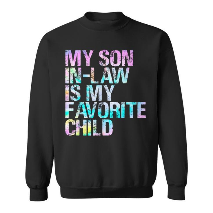 Tie Dye For Son In Low My Son In Law Is My Favorite Child Sweatshirt