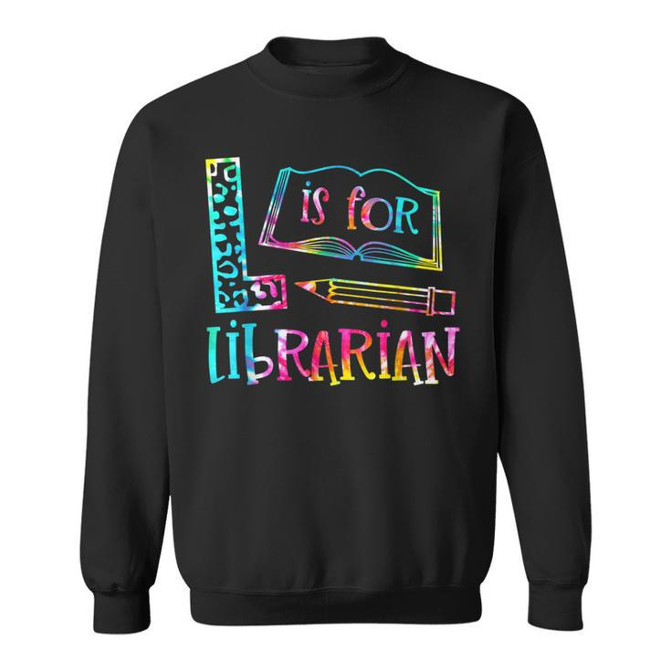Tie Dye L Is For Librarian Funny Librarian Back To School  Sweatshirt