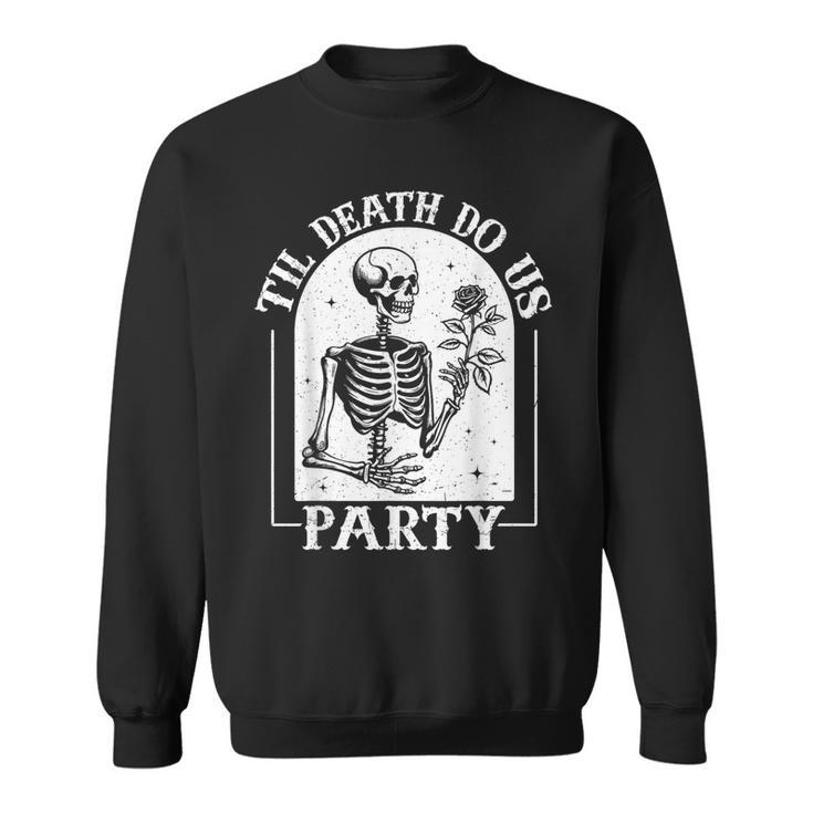 Til Death Do Us Party Bride Or Die Bachelorette Halloween Sweatshirt