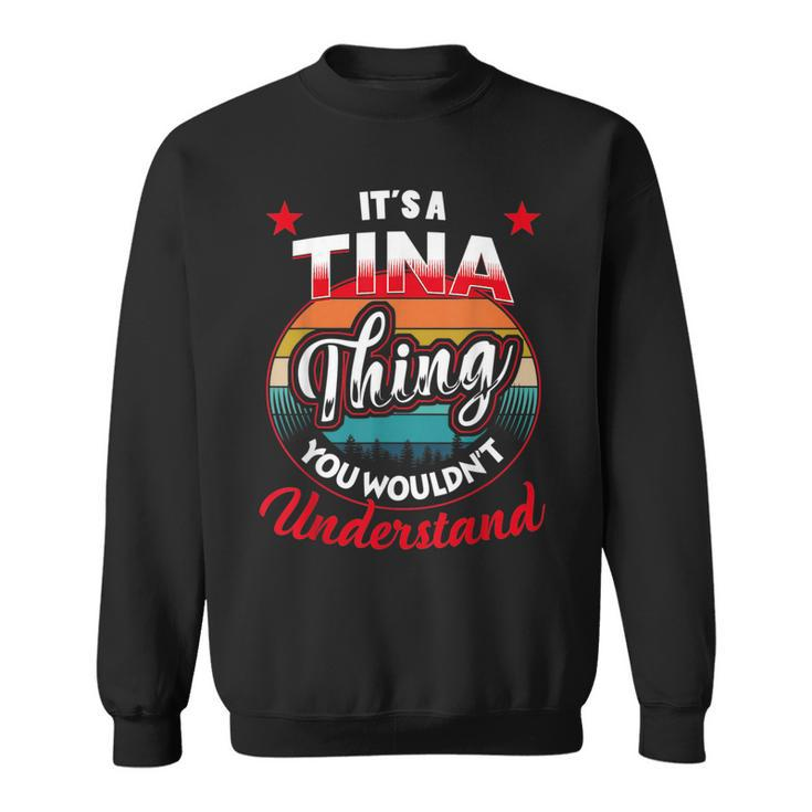 Tina Retro Name  Its A Tina Thing Sweatshirt