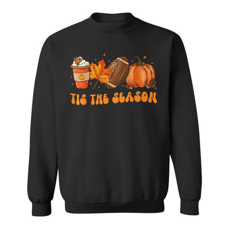 Tis The Season Football Football Fall Thanksgiving Sweatshirt