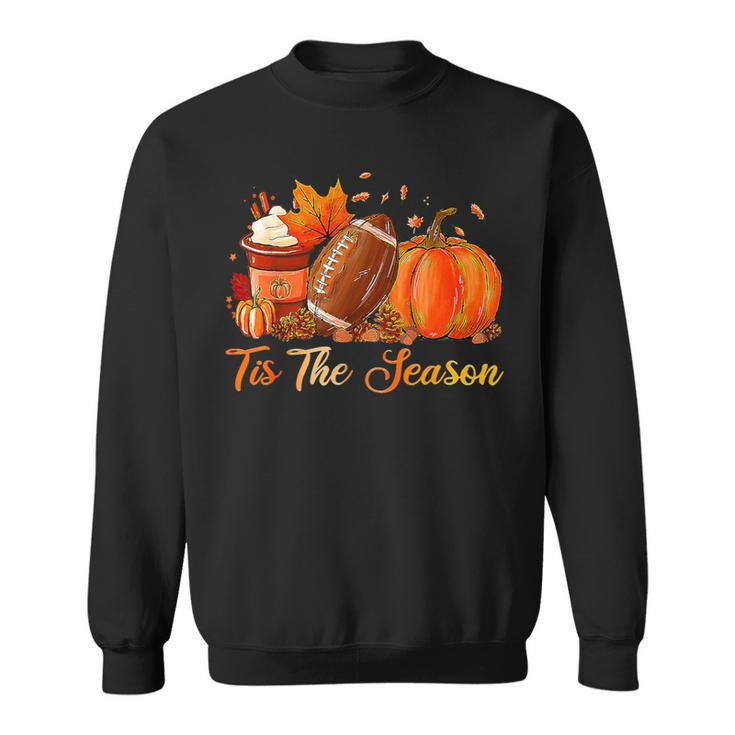 Tis The Season Pumpkin Spice Latte Football Thanksgiving Sweatshirt