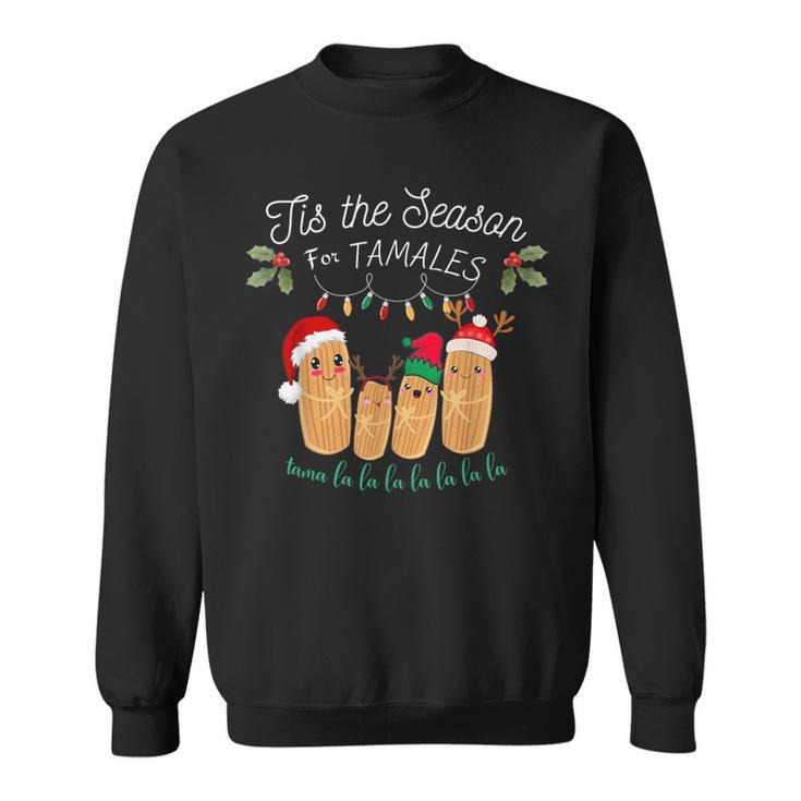 Tis The Season For Tamales Mexican Christmas Sweatshirt